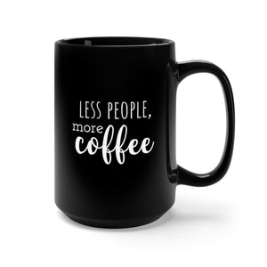 Less People More Coffee, Black Mug 15oz