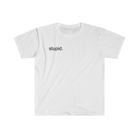 Stupid Shirt